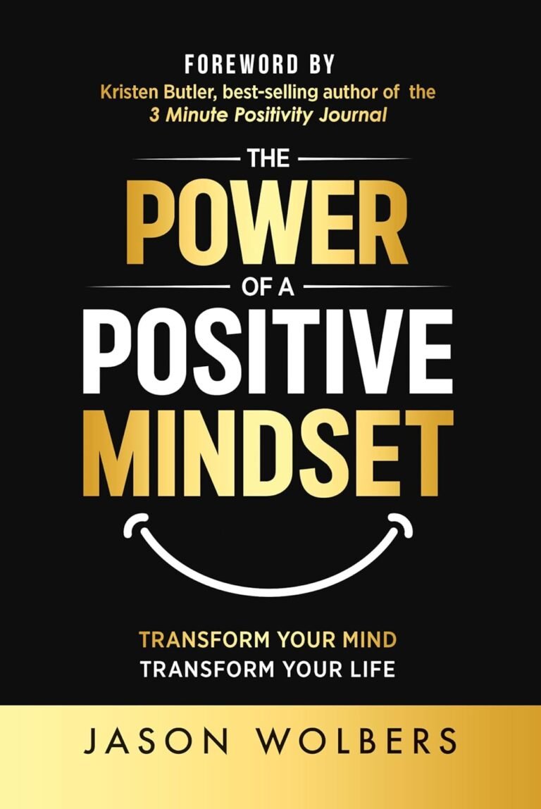 The Power of a Positive Mindset: A Practical Blueprint for Lasting Change