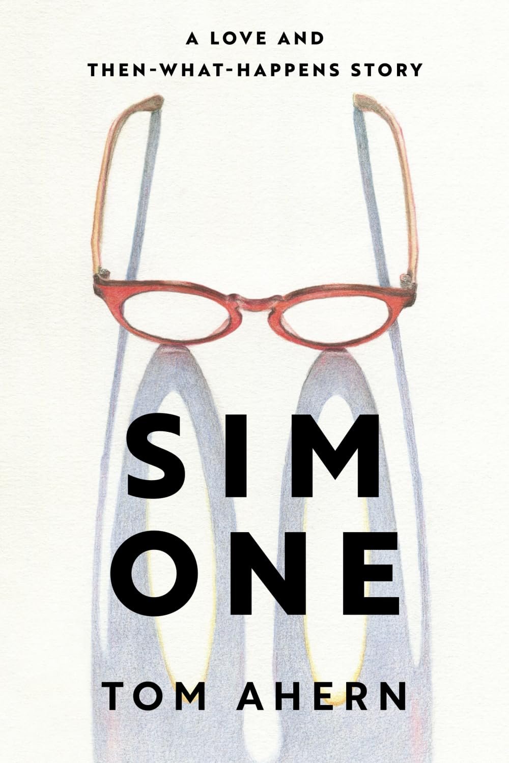 Sim One: A Love and Then-What-Happens Story by Tom Ahern
